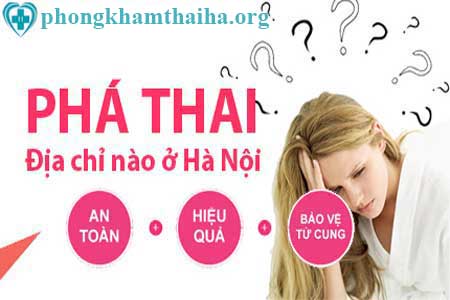 Phá thai ở đâu? Top 15 địa chỉ phá thai an toàn tại Hà Nội